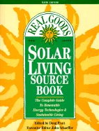 Solar Living Sourcebook: The Complete Guide to Renewable Energy Technologies and Sustainable Living - Schaeffer, John (Introduction by), and Pratt, Doug (Editor)