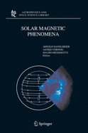 Solar Magnetic Phenomena: Proceedings of the 3rd Summerschool and Workshop Held at the Solar Observatory Kanzelhvhe, Kdrnten, Austria, August 25 - September 5, 2003