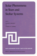 Solar Phenomena in Stars and Stellar Systems: Proceedings of the NATO Advanced Study Institute Held at Bonas, France, August 25-September 5, 1980