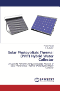 Solar Photovoltaic Thermal (Pv/T) Hybrid Water Collector
