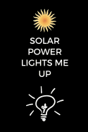 Solar Power Lights Me Up: Solar Power Journal Notebook (6 x 9 Lined Notebook, 120 pages)