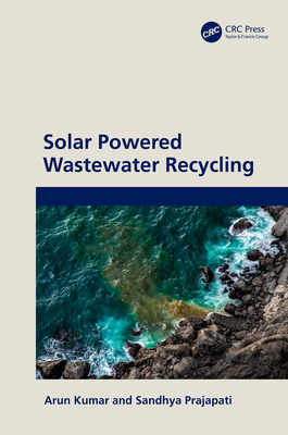 Solar Powered Wastewater Recycling - Kumar, Arun, and Prajapati, Sandhya