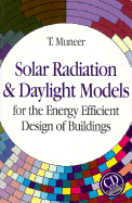 Solar Radiation and Daylight Models for the Energy Efficient Design of Buildings - Muneer, Tariq, and Tregenza, Peter, and Kambezidis, H