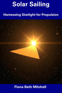 Solar Sailing: Harnessing Starlight for Propulsion