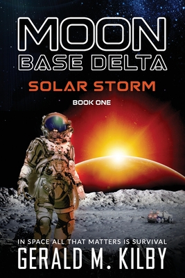 Solar Storm: Moon Base Delta - Kilby, Gerald M