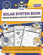 Solar System Book for Kids 3-5 Space Science Activity Workbook: All About Planets, Stars & the Universe Pre K Fun Facts, Puzzles, Mazes, Tracing, and Dot Marker Coloring Pages STEM Learning with Cut-and-Paste Exercises for Preschool to Kindergarten