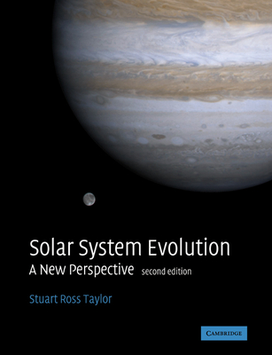 Solar System Evolution: A New Perspective - Taylor, Stuart Ross