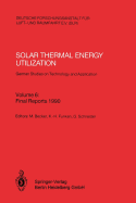 Solar Thermal Energy Utilization. German Studies on Technology and Application: Volume 6: Final Reports 1990