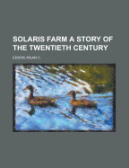 Solaris Farm: A Story of the Twentieth Century