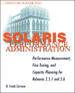Solaris Performance Administration: Performance Measurement, Fine Tuning, and Capacity Planning for Releases 2.51 & 2.6