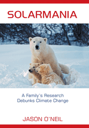Solarmania: A Family's Research Debunks Climate Change