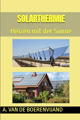 Solarthermie: Heizen mit der Sonne - Bauernfeind, Andreas, and Van de Boerenvijand, A