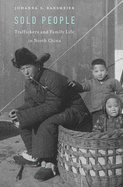 Sold People: Traffickers and Family Life in North China