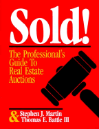 Sold!: The Professional's Guide to Real Estate Auctions