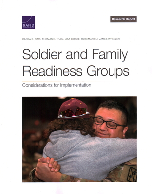 Soldier and Family Readiness Groups: Considerations for Implementation - Sims, Carra S, and Trail, Thomas E, and Berdie, Lisa