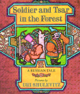 Soldier and Tsar in the Forest: A Russian Tale - Lourie, Richard (Translated by)