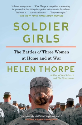 Soldier Girls: The Battles of Three Women at Home and at War - Thorpe, Helen