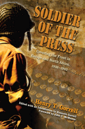 Soldier of the Press: Covering the Front in Europe and North Africa, 1936-1943