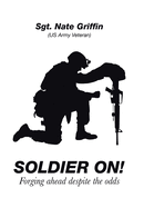 Soldier On!: Forging Ahead Despite the Odds