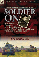 Soldier on: The Personal Experiences of a Tank Crewman in the 16th/5th Lancers During the Second World War