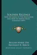 Soldier Rigdale: How He Sailed In The Mayflower And How He Served Miles Standish (1899)