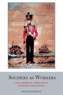 Soldiers as Workers: Class, Employment, Conflict and the Nineteenth-Century Military