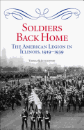 Soldiers Back Home: The American Legion in Illinois, 1919-1939