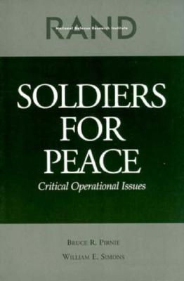 Soldiers for Peace: Critical Operational Issues - Pirnie, Bruce R