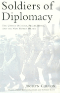 Soldiers of Diplomacy: The United Nations, Peacekeeping, and the New World Order