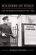 Soldiers of Folly: The IRA Border Campaign 1956-1962