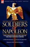 Soldiers of Napoleon: The Experiences of the Men of the French First Empire
