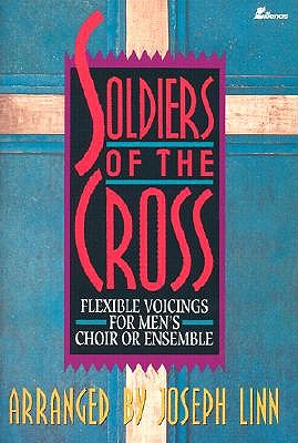 Soldiers of the Cross: Flexible Voicings for Men's Choir or Ensemble - Linn, Joseph