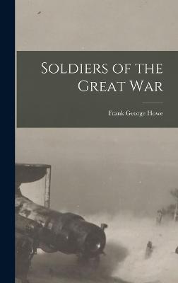 Soldiers of the Great War - Howe, Frank George