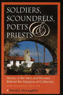 Soldiers, Scoundrels, Poets & Priests: Stories of the Men & Women Behind the Missions of California