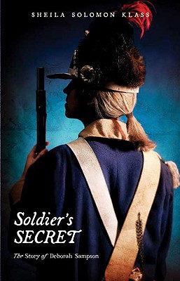 Soldier's Secret: The Story of Deborah Sampson - Klass, Sheila Solomon