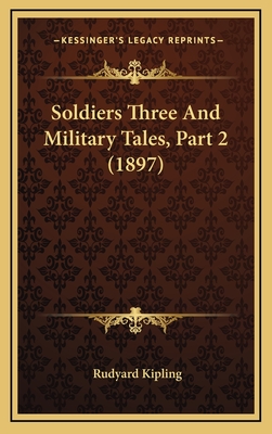 Soldiers Three and Military Tales, Part 2 (1897) - Kipling, Rudyard