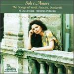 Sole E Amore: Songs Of Verdi, Puccini, And Donizetti - Michael Pollock (piano); Nuccia Focile (soprano)