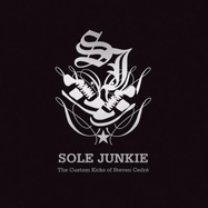 Sole Junkie: the Custom Kicks of Steven Cedre - Long, Michael; Krotzer, Jeff