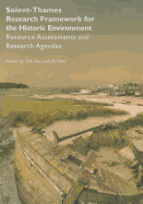 Solent-Thames: Research Framework for the Historic Environment: Resource Assessments and Research Agendas