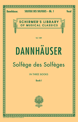 Solf?ge des Solf?ges - Book I - Dannhauser, A. (Composer)