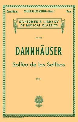 Solfeo de Los Solfeos - Book I: Schirmer Library of Classics Volume 1085 Voice Technique - Dannhauser, A (Composer)