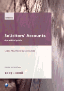 Solicitors' Accounts 2007-2008: A Practical Guide - Kay, Dale, and Baker, Janet, Dr.