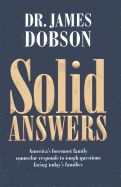 Solid Answers: America's Foremost Family Counselor Responds to Tough Questions Facing Today's Families