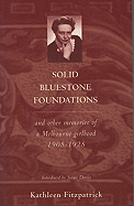 Solid BlueStone Foundations: And Other Memories of an Australian Girlhood 1908-1928