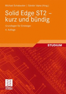 Solid Edge St2 - Kurz Und Bundig: Grundlagen Fur Einsteiger