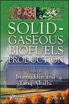 Solid-Gaseous Biofuels Production - Inamuddin (Editor), and Altalhi, Tariq (Editor)