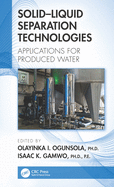 Solid-Liquid Separation Technologies: Applications for Produced Water