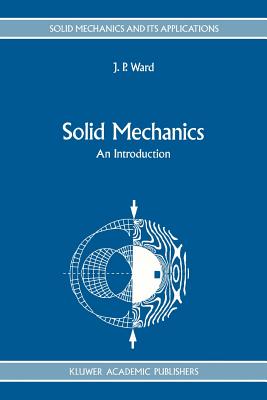Solid Mechanics: An Introduction - Ward, J.P.