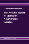 Solid Mechanics Research for Quantitative Non-Destructive Evaluation: Proceedings of the Onr Symposium on Solid Mechanics Research for Qnde, Northwestern University, Evanston, Il, September 18-20, 1985