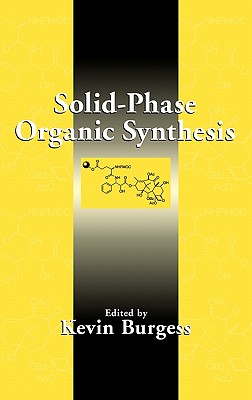 Solid-Phase Organic Synthesis - Burgess, Kevin